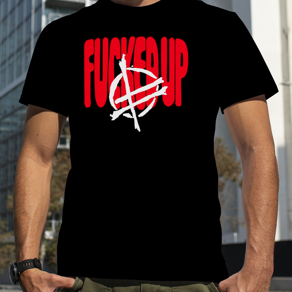 Fucked Up Big Text Shirt