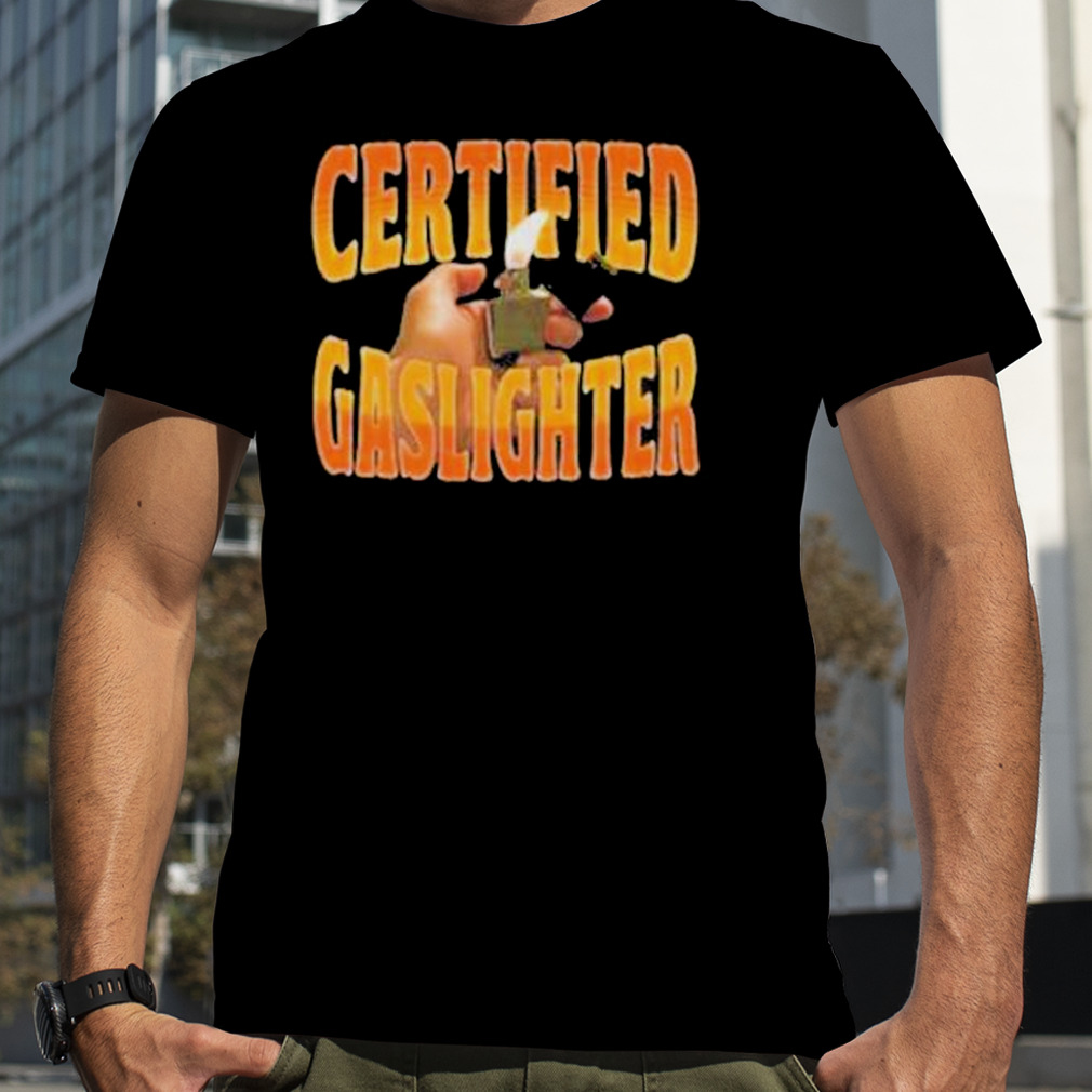 Product Certified Gaslighter shirt