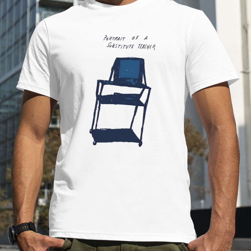 Portrait of a substitute teacher shirt