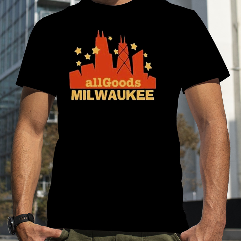 All Goods Milwaukee Shirt