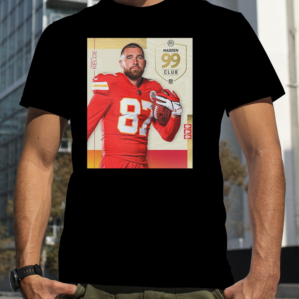 NFL Madden 24 Kansas City Chiefs Congrats on the most 99 club Travis Kelce  poster shirt, hoodie, sweater, long sleeve and tank top