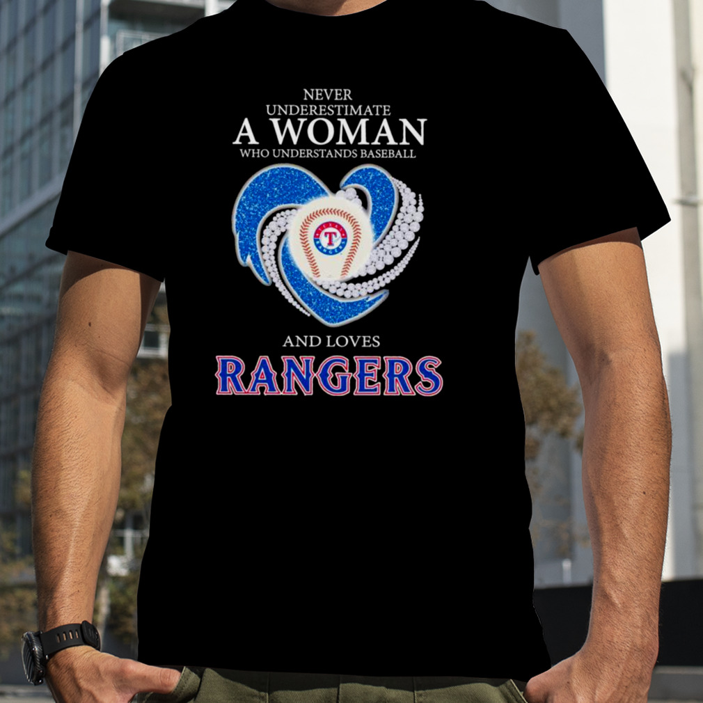Never Underestimate a Woman who understands Baseball and loves Texas Rangers Shirt