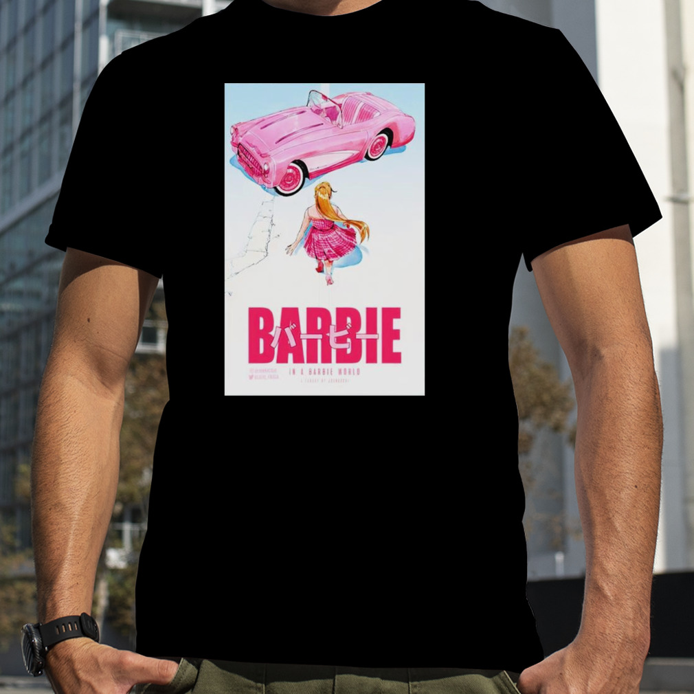 Barbie In A Barbie World A Fanart By Joanadohi shirt