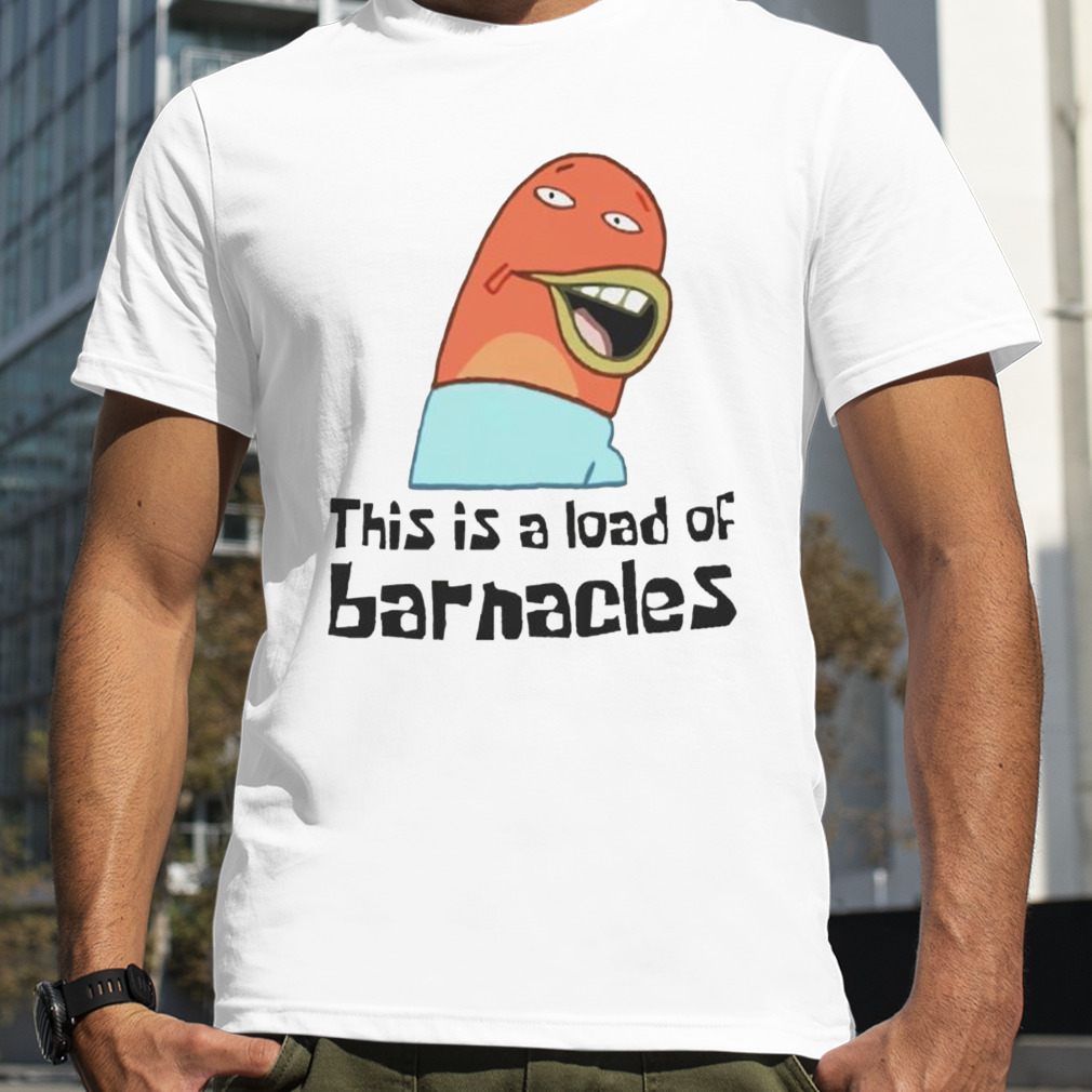This is a load of Barnacles SpongeBob SquarePants shirt