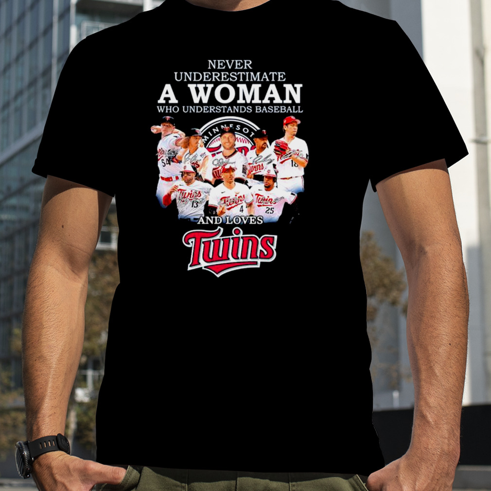 Twins never underestimate a woman who understands baseball and love Minnesota Twins 2023 signatures shirt