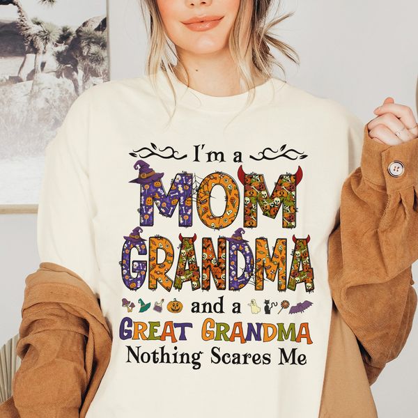 I'm a mom grandma and a great grandma nothing scares me Halloween