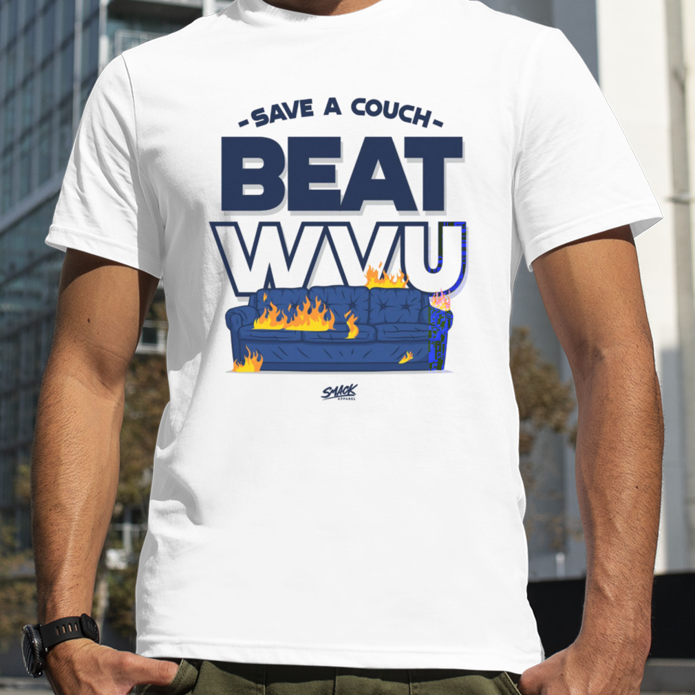 Save a couch Beat WVU Shirt