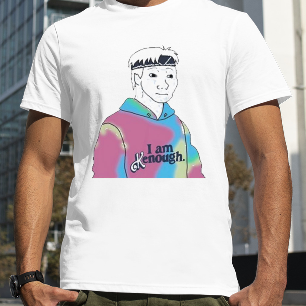 Doomer Meme I Am Kenough Shirt, hoodie, sweater, long sleeve and