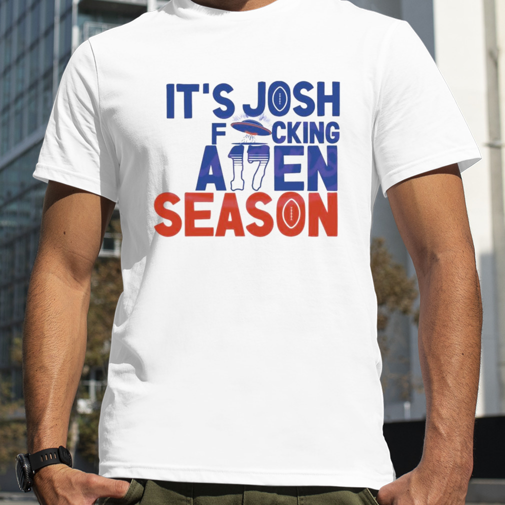 Its Josh Allen Season Alien t shirt