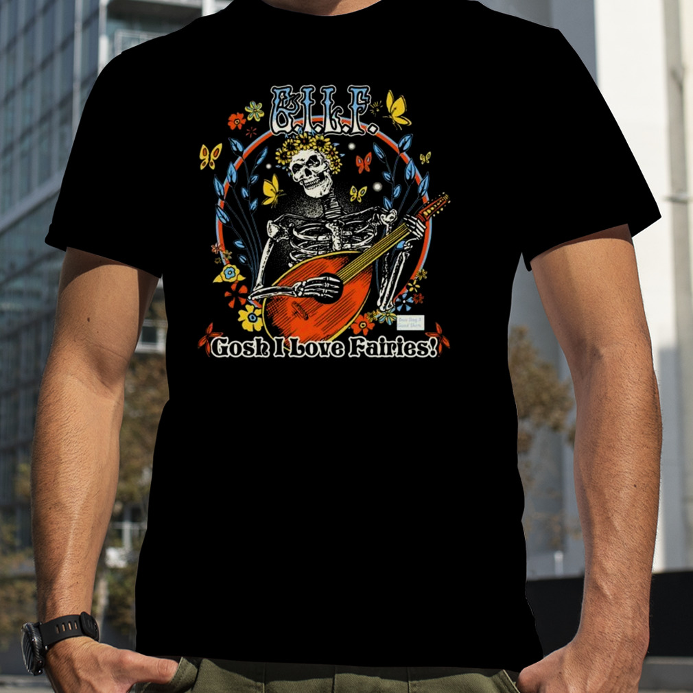 Skeleton Gilf Gosh I Love Fairies 2023 T-Shirt