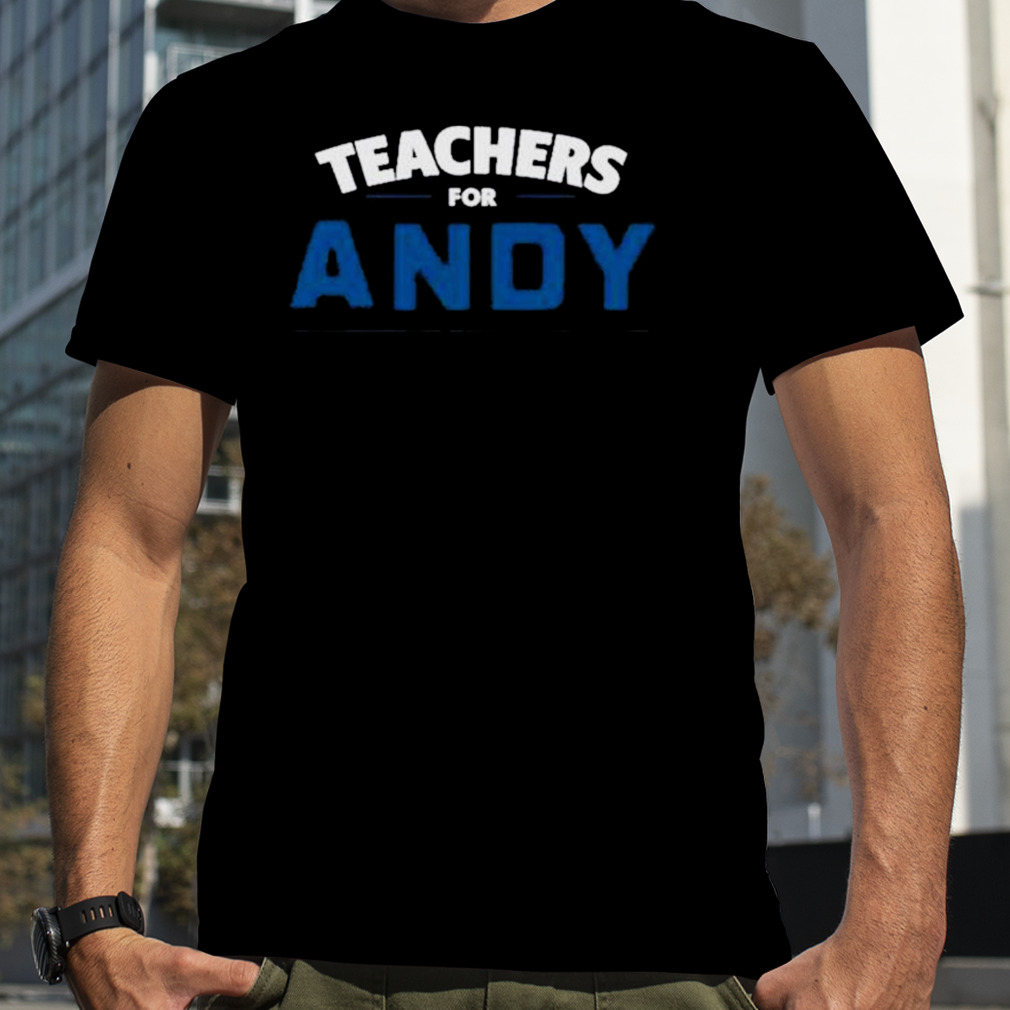 Teachers For Andy Shirt