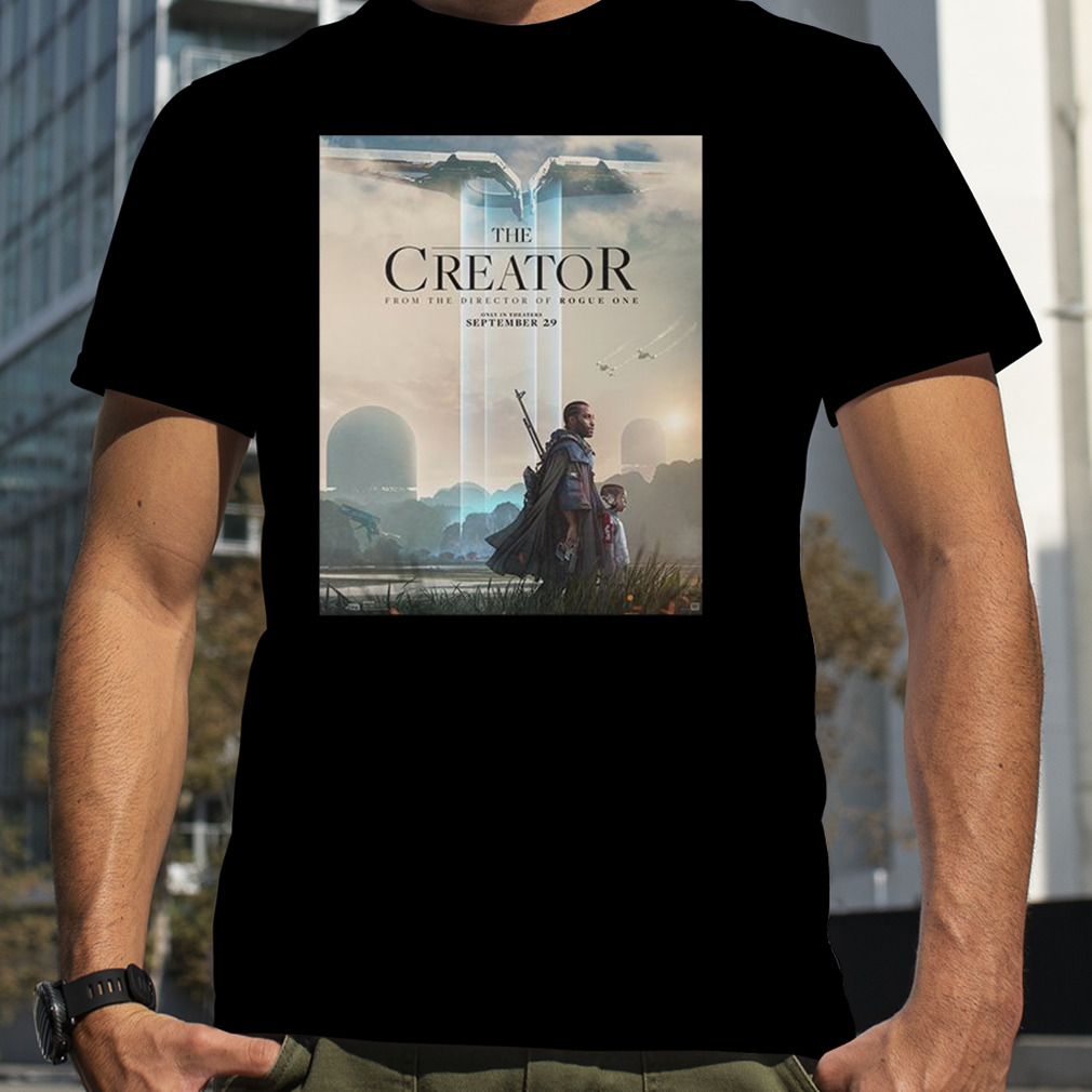The Creator From The Director Of Rogue One Only In Theaters September 29 T-Shirt