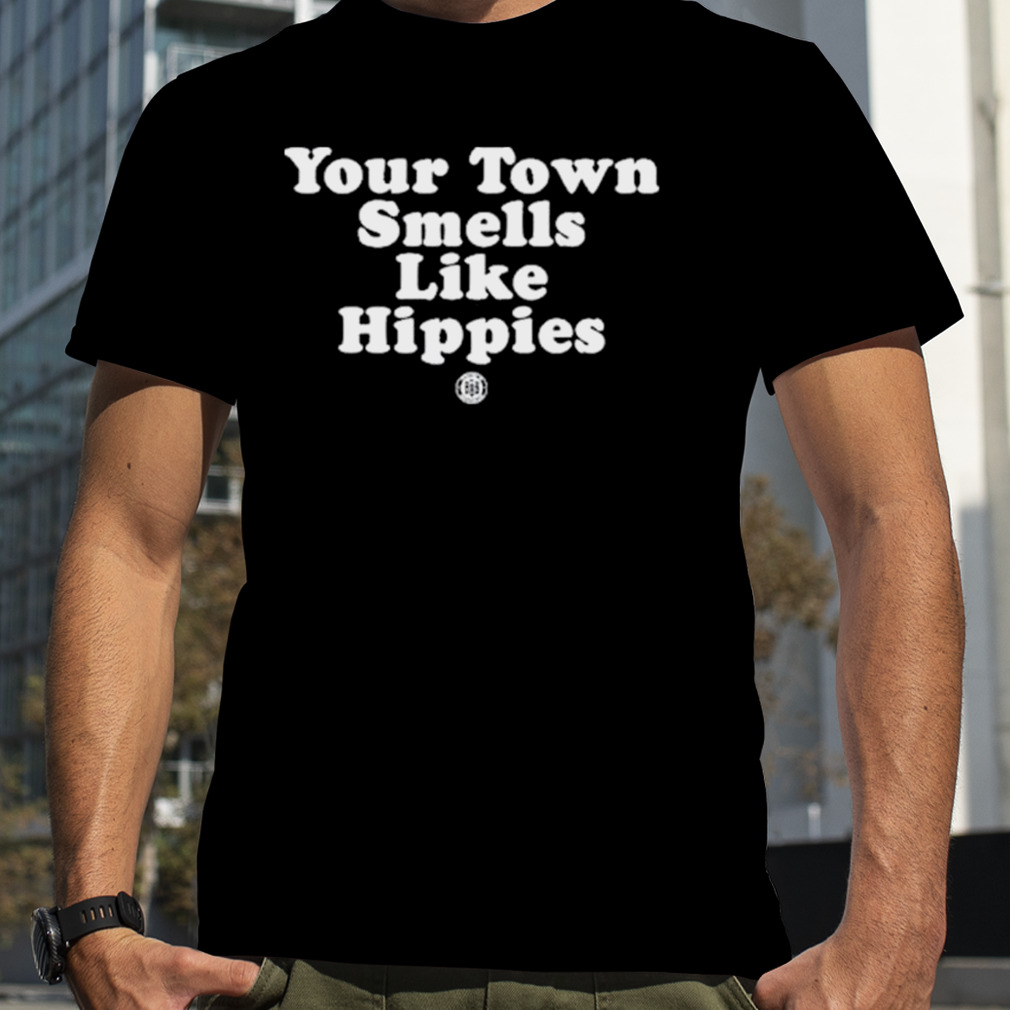 Your Town Smells Like Happies Shirt