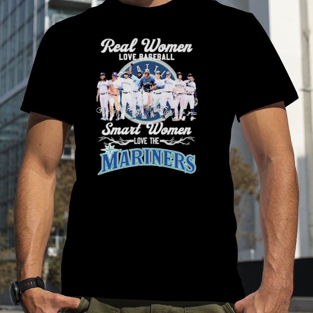 Real Women Love Baseball Smart Women Love The Mariners Team Shirt