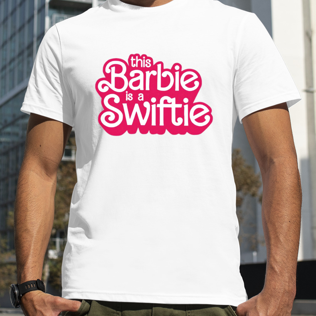 This Barbie is a swiftie shirt