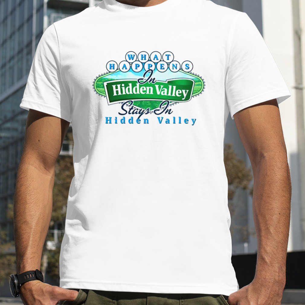 What happens Hidden Valley stays in Hidden Valley shirt