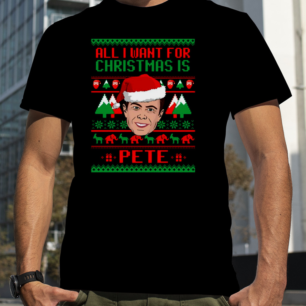 All I Want For Christmas Is Pete Buttigieg shirt