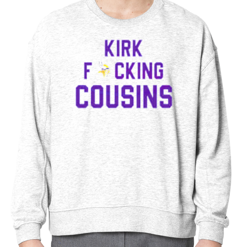 Kirk Cousins Minnesota Vikings you fucking like that shirt, hoodie