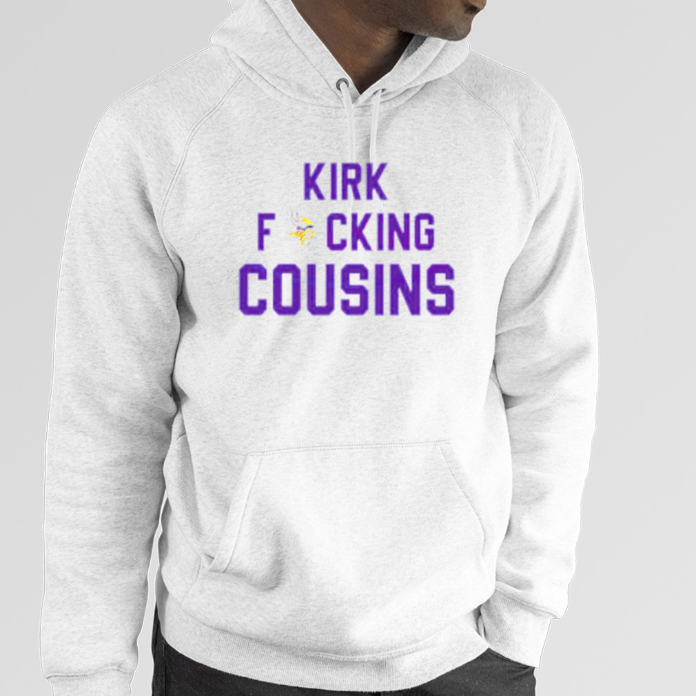 Kirk Cousins You Fuck Like That Minnesota Vikings Shirt, hoodie