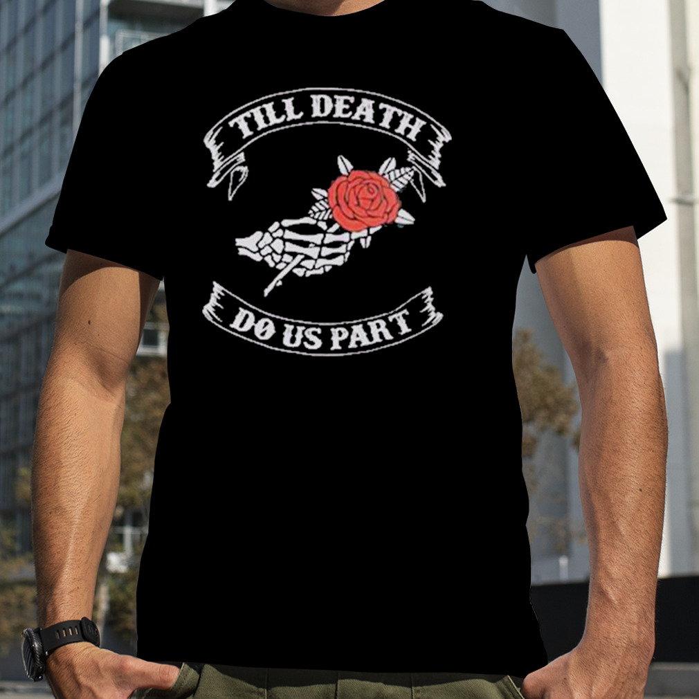 Till Death Do Us Part Graphic Shirt