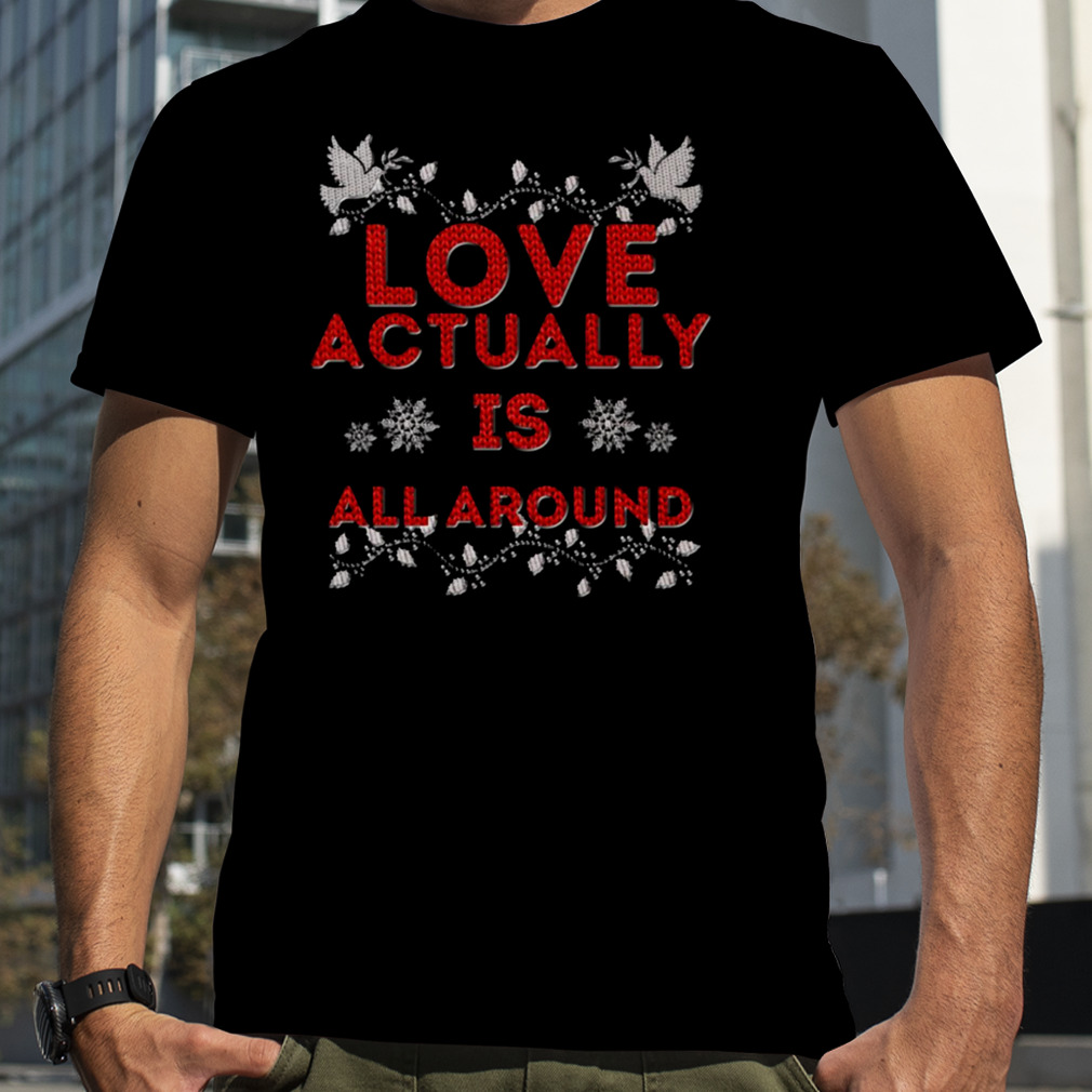 Love Actually Is Christmas shirt