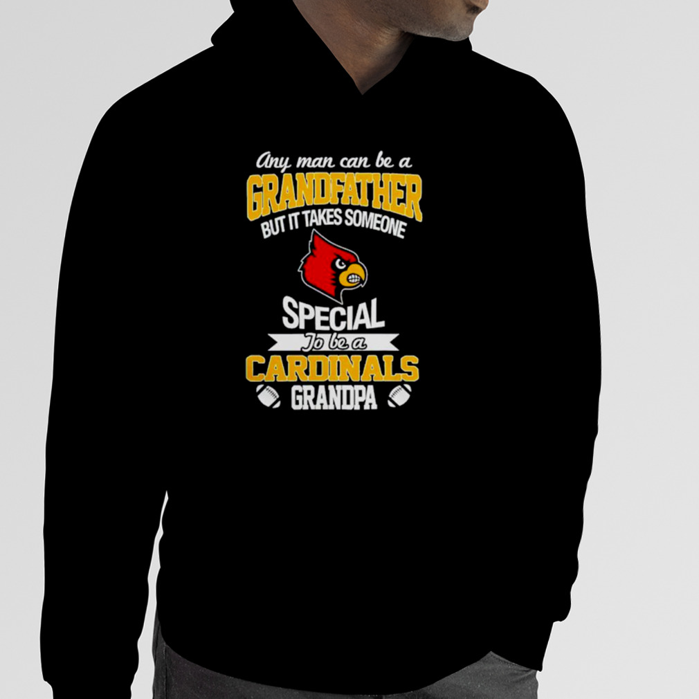 Any Man Can Be A Grandfather But It Takes Someone Special To Be A Louisville  Cardinals Shirt by Macoroo - Issuu