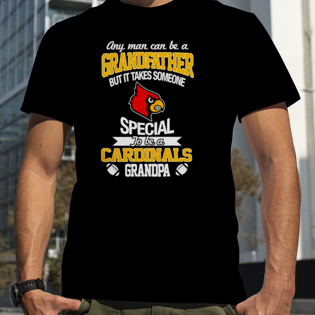 Any Man Can Be A Grandfather But It Takes Someone Special To Be A Louisville  Cardinals Shirt by Macoroo - Issuu