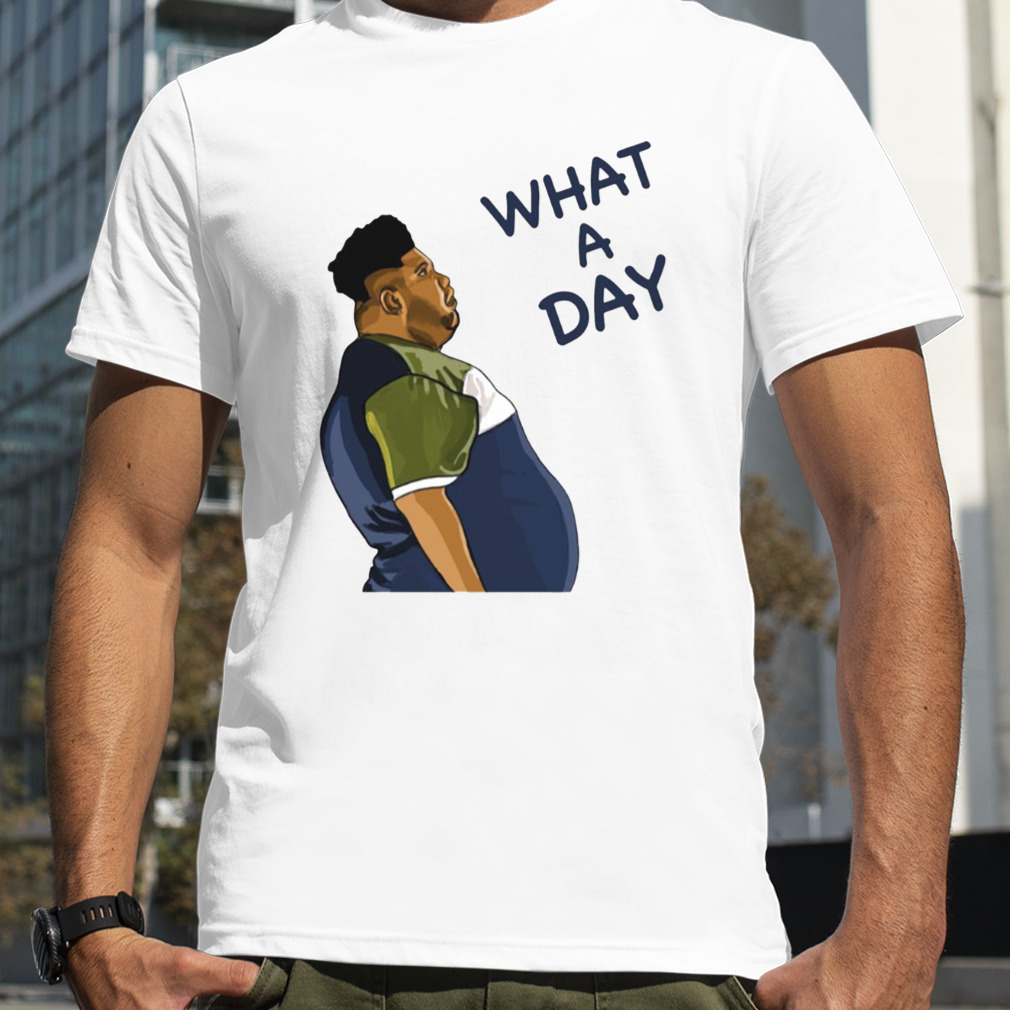 What A Day shirt