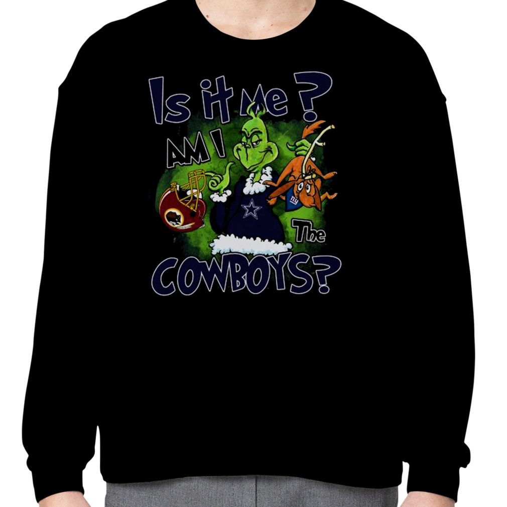 Grinch is it me am I the Dallas Cowboys shirt, hoodie, sweater