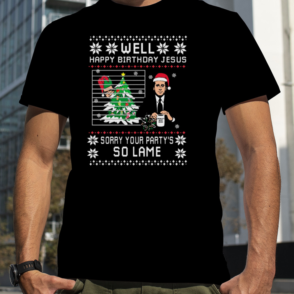 The Office Happy Birthday Jesus Sorry Your Partys So Lame shirt