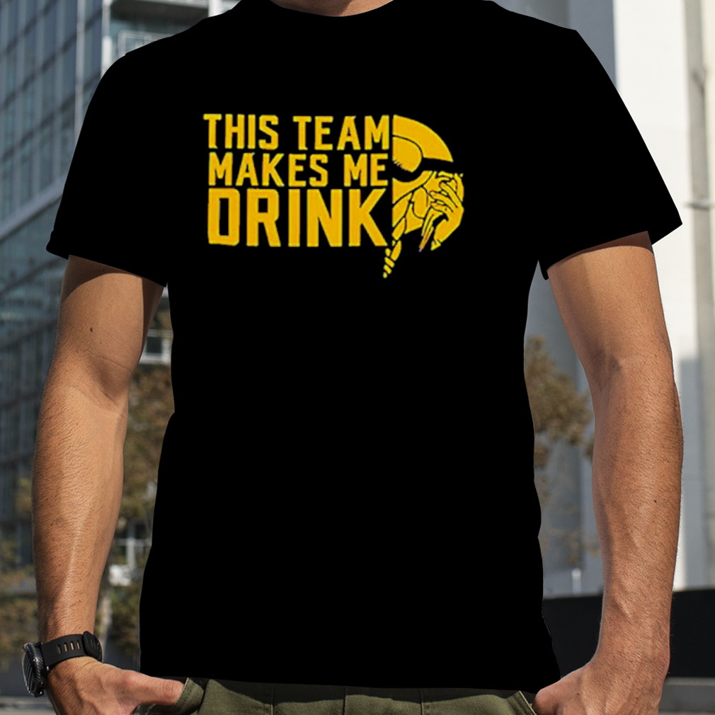 This team makes me drink vikings shirt