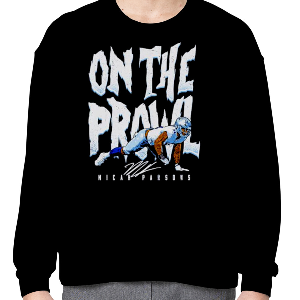 Micah Parsons Dallas On The Prowl WHT Shirt, hoodie, longsleeve tee, sweater