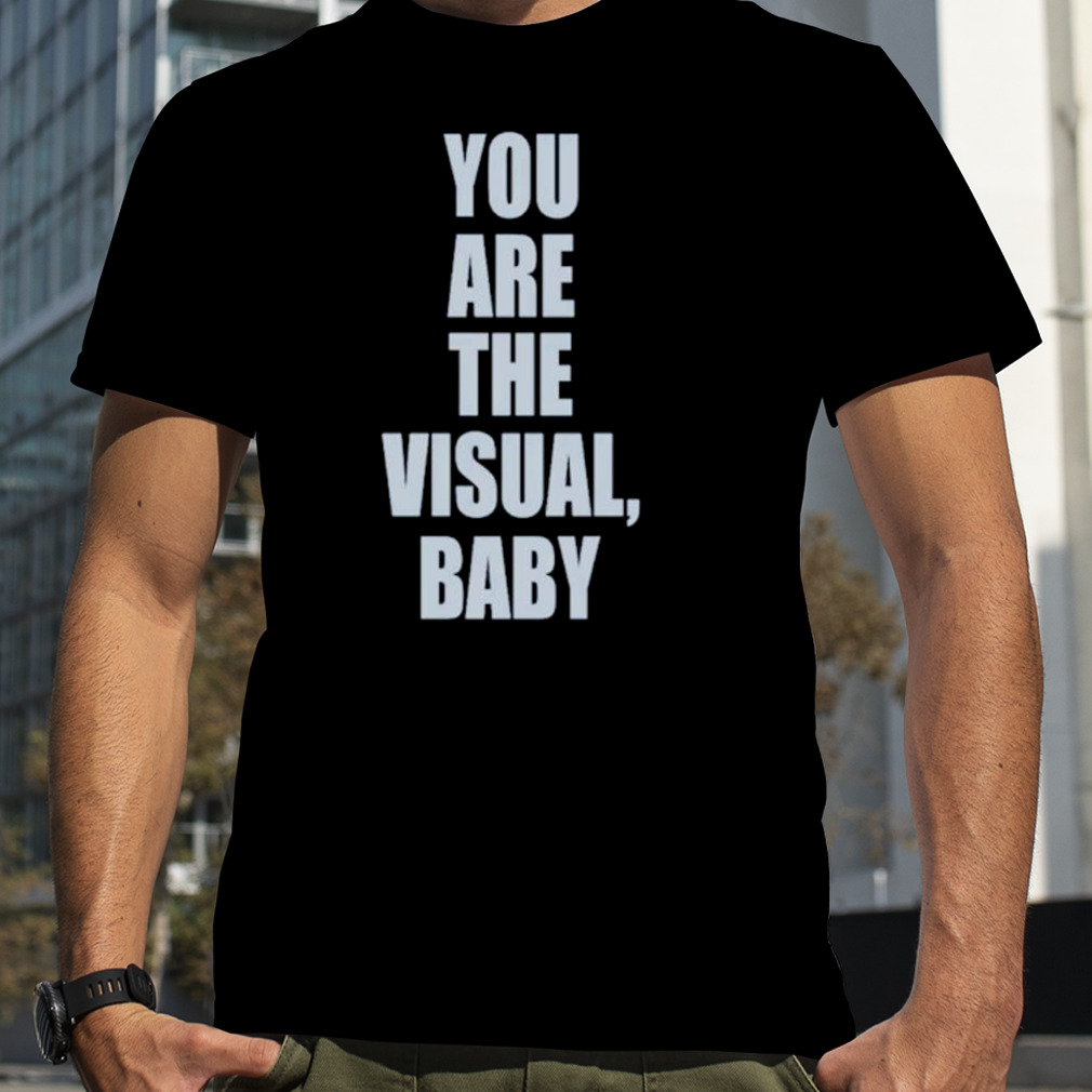 You are the visual baby shirt