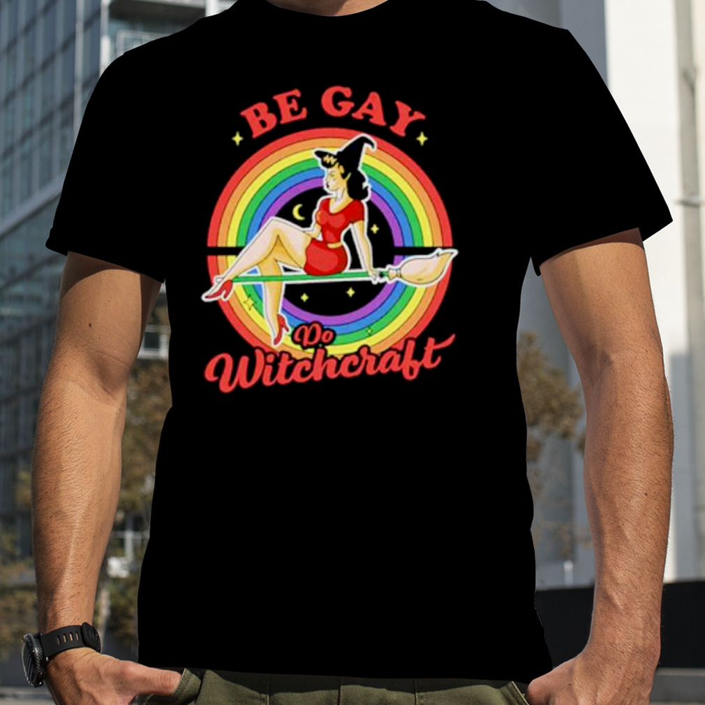 Witch be gay do witchcraft shirt