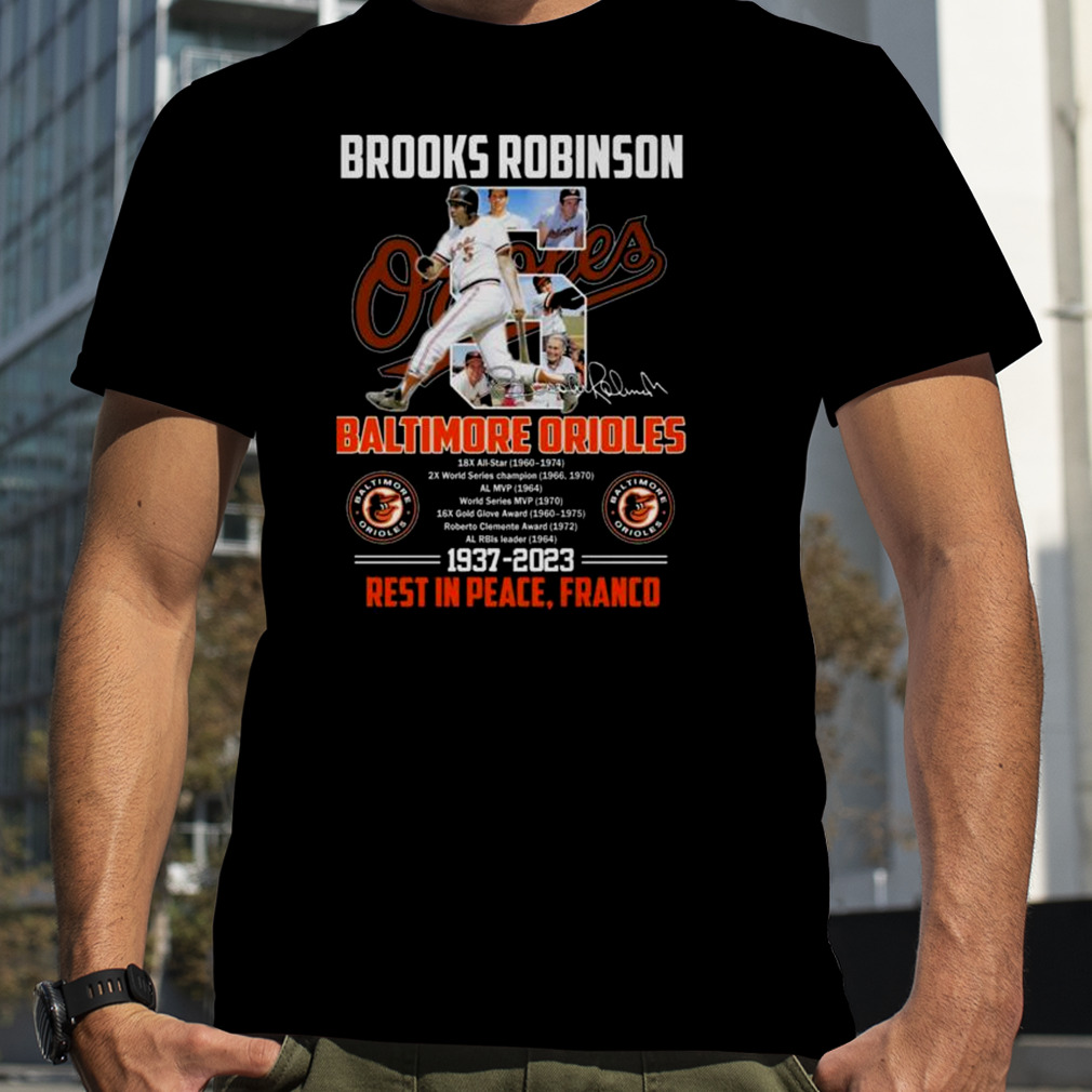 Official Brooks Robinson Baltimore Orioles 1937-2023 Rest In Peace Franco  signature Shirt, hoodie, longsleeve, sweatshirt, v-neck tee