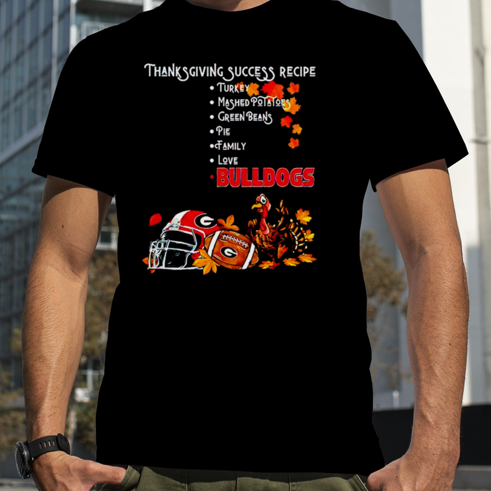 Thanksgiving Success Recipe Georgia Bulldogs shirt, hoodie