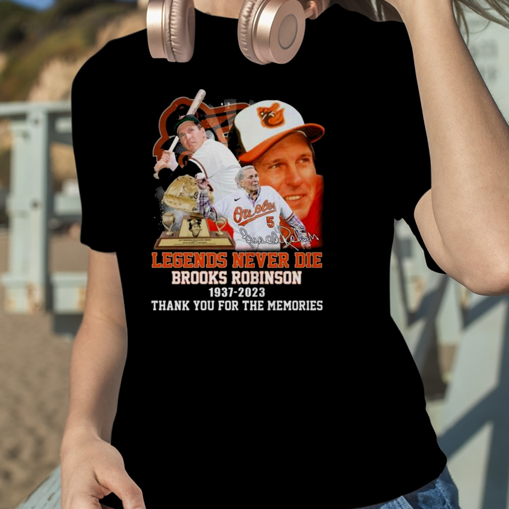 Legends Never Die Brooks Robinson 1937 2023 Thank You For The Memories  Signature T Shirt