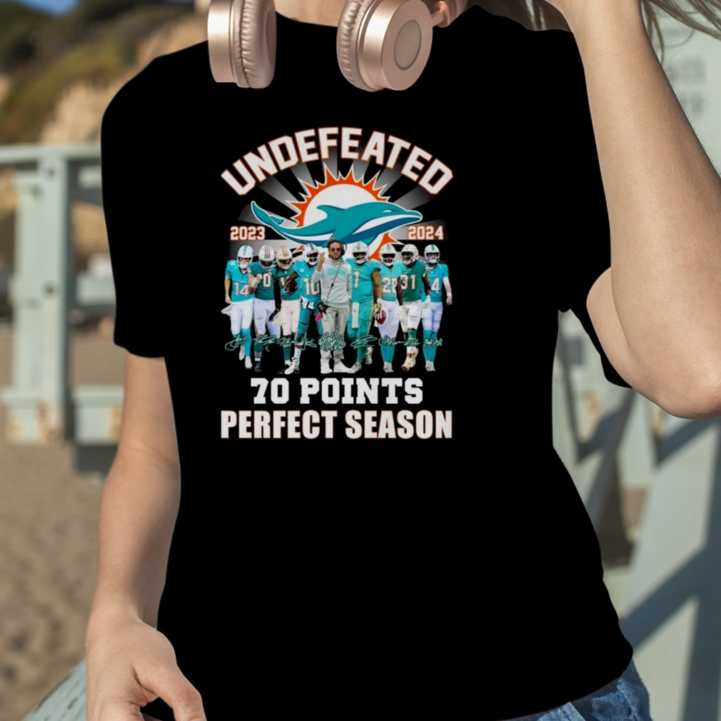 Miami Dolphins Undefeated 2023 2024 70 Points Signatures T-Shirt