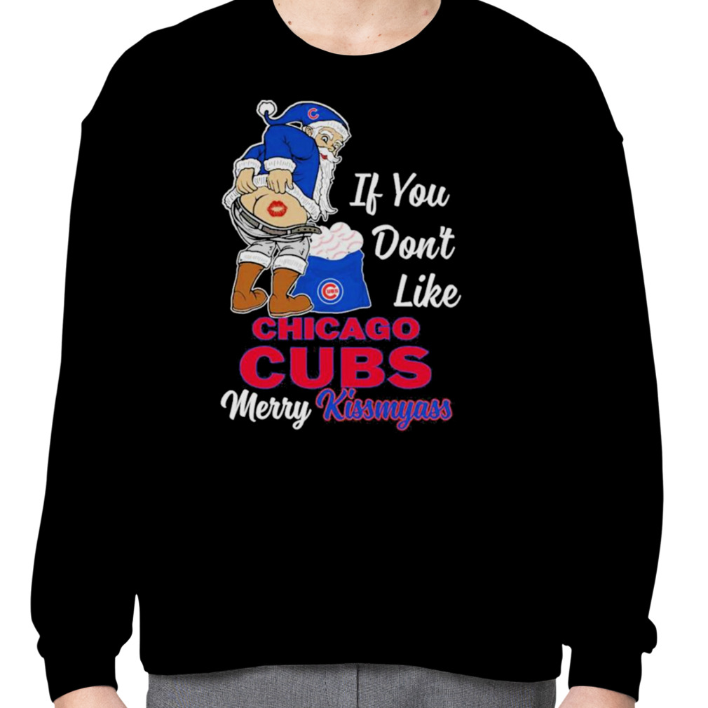 Santa Butt If You Don'T Like Chicago Cubs Merry Kissmyass