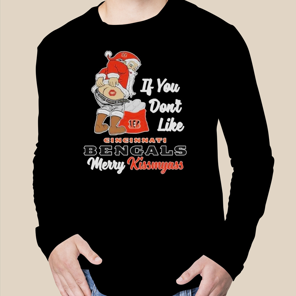 If You Don't Like Cincinnati Bengals Merry Kissmyass Santa