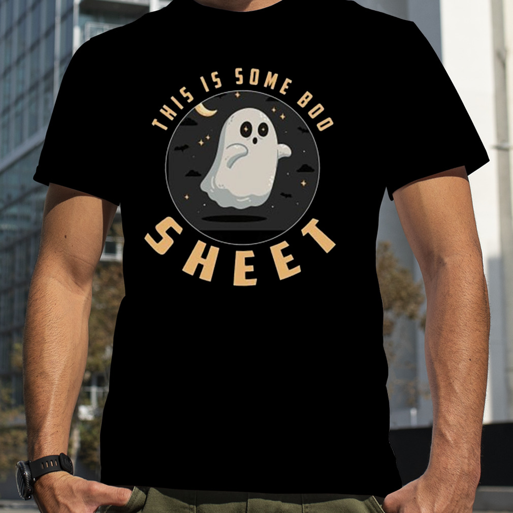 This is some boo sheet funny shirt