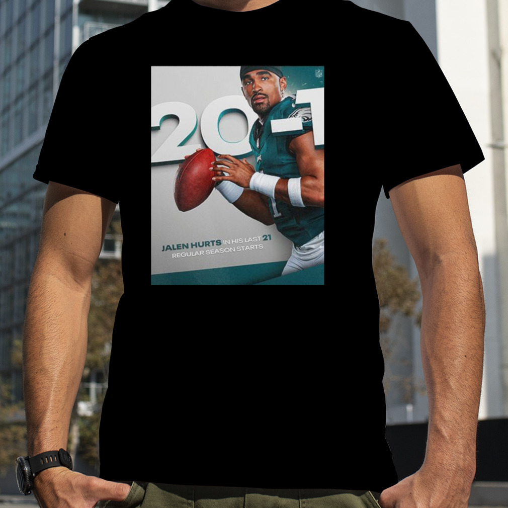 Top jalen Hurts in his last 21 regular season starts shirt - Limotees