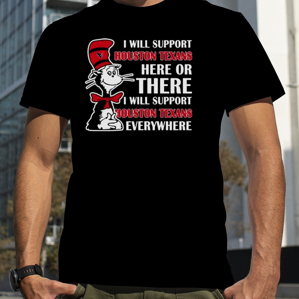 Dr Seuss I Will Support Houston Texans Here Or There I Will Support Houston  Astros Everywhere 2023 shirt - Guineashirt Premium ™ LLC