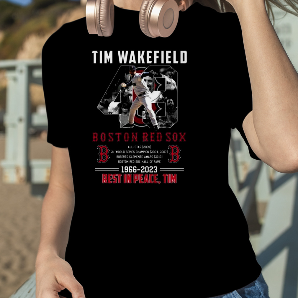 RIP Tim Wakefield 49 Legend Boston Red Sox 2023 T Shirt, hoodie