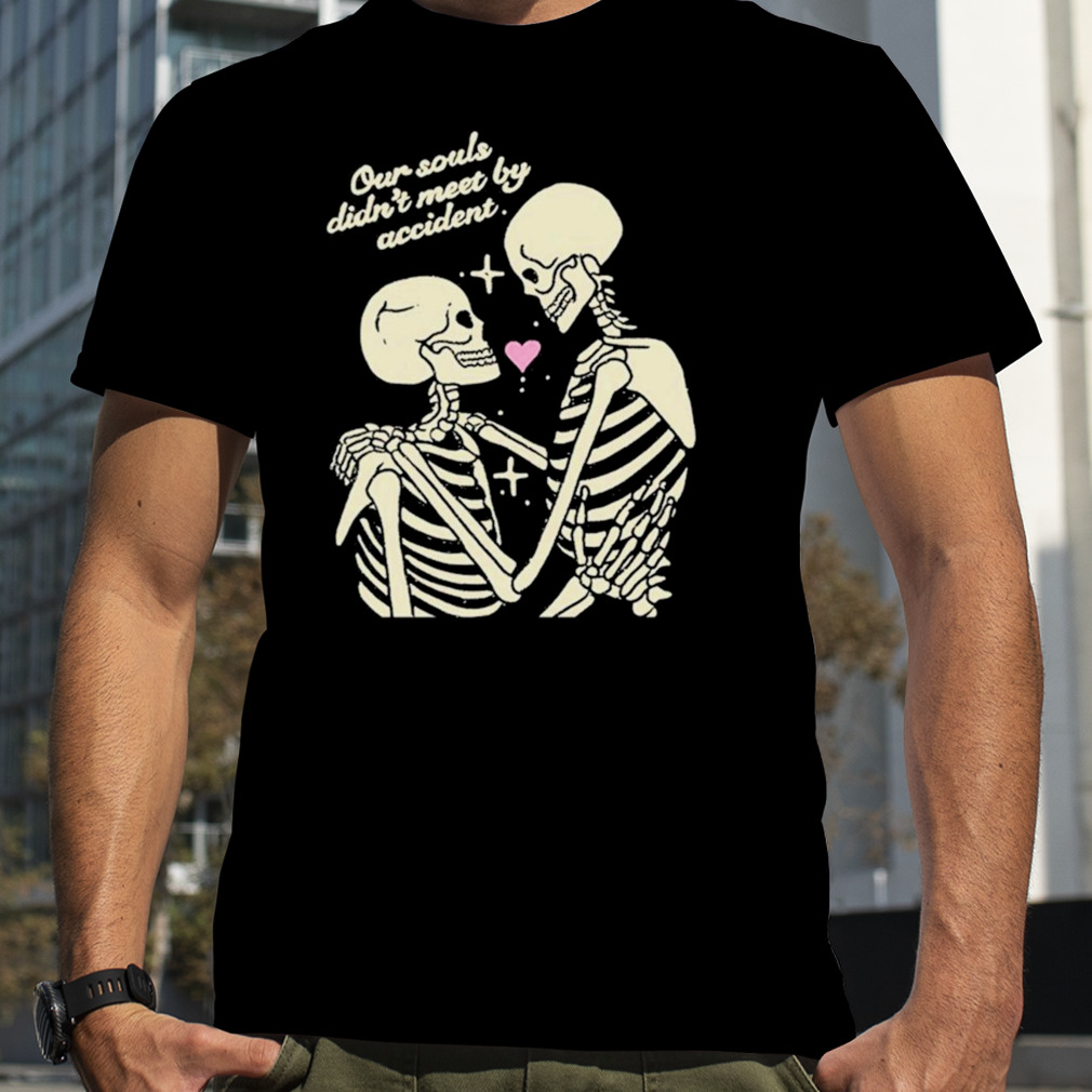 Til Death & Beyond Our Souls Didn’t Meet By Accident shirt
