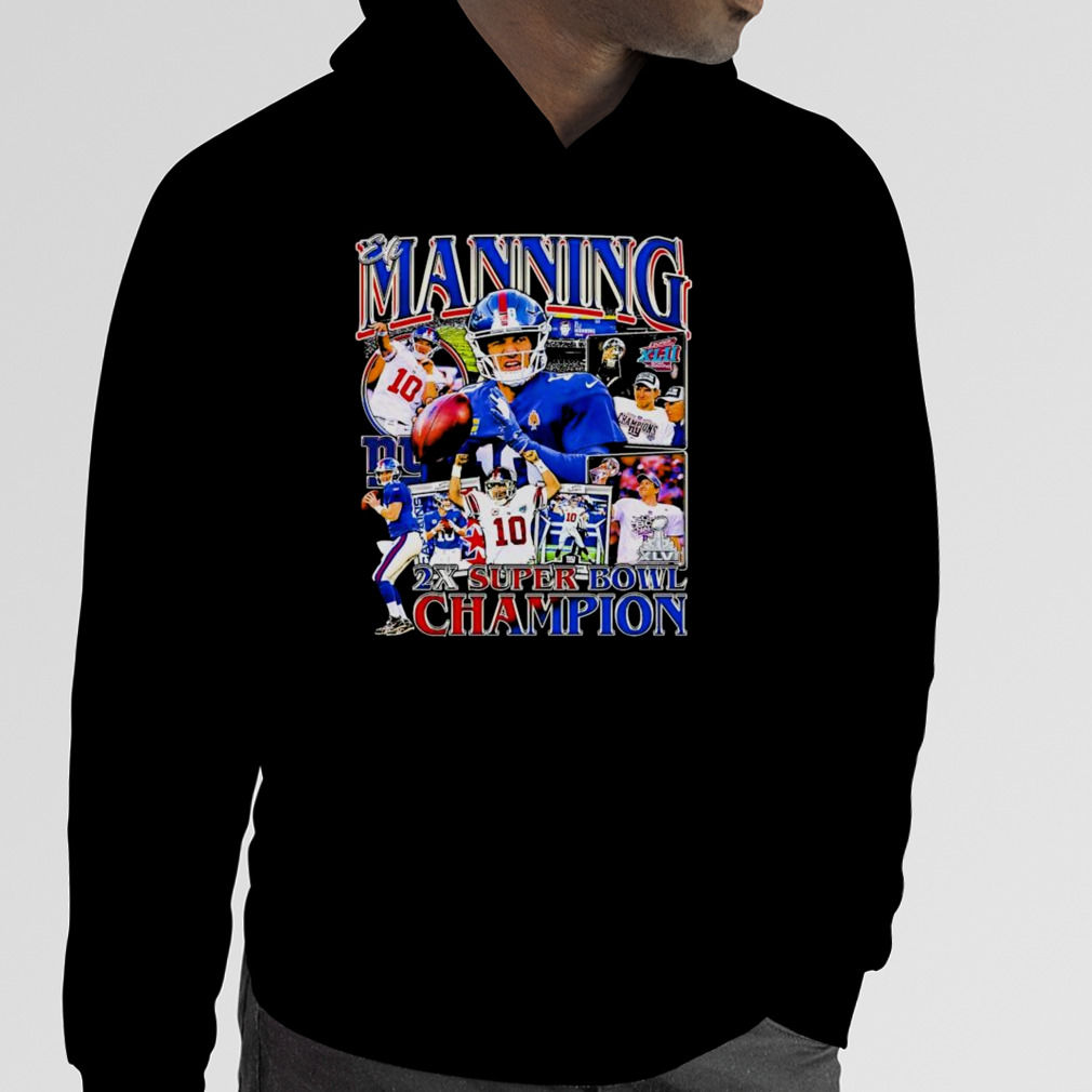 Eli Manning Wearing Super Bowl Champions New York Giants Shirt, hoodie,  sweater, long sleeve and tank top