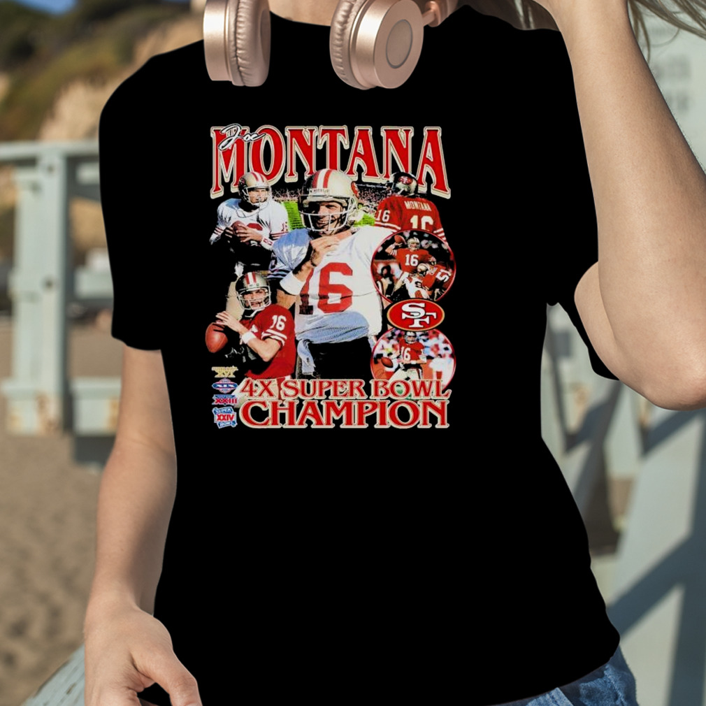 Joe Montana 4x Super Bowl Champions Shirt, hoodie, sweater, long