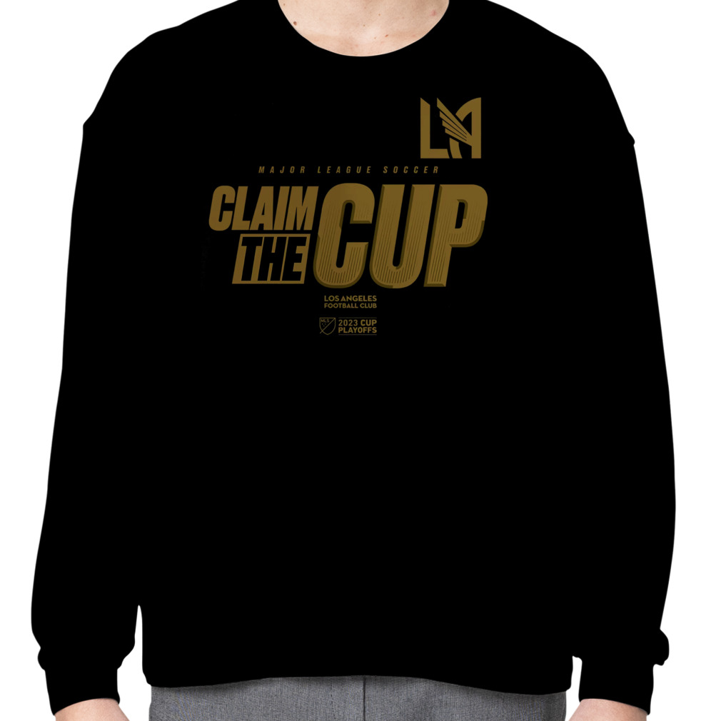 LAFC Los Angeles Football Club 2023 MLS Cup Playoffs Claim the cup shirt,  hoodie, sweater and long sleeve