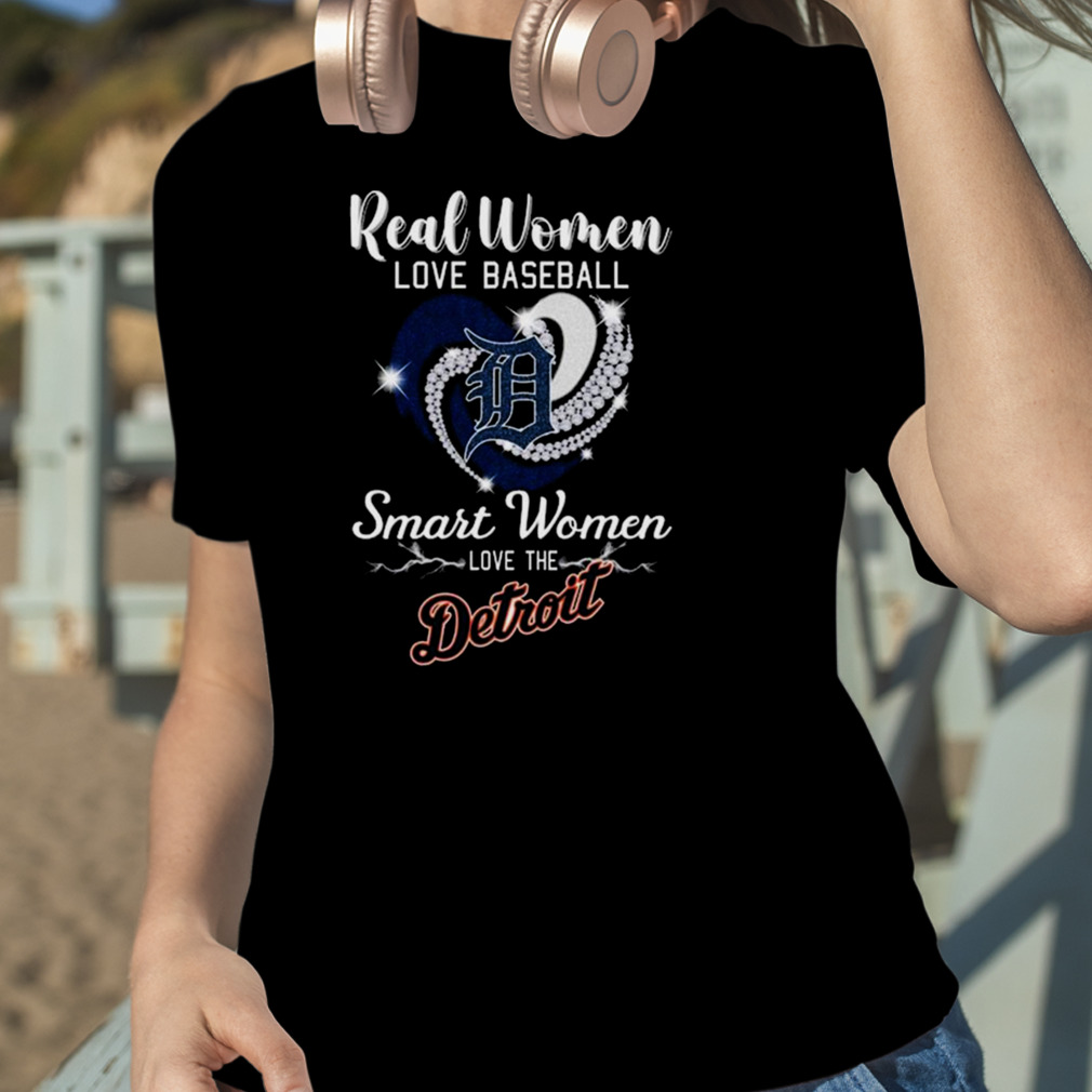 Real women love baseball smart women love the Detroit Tigers heart