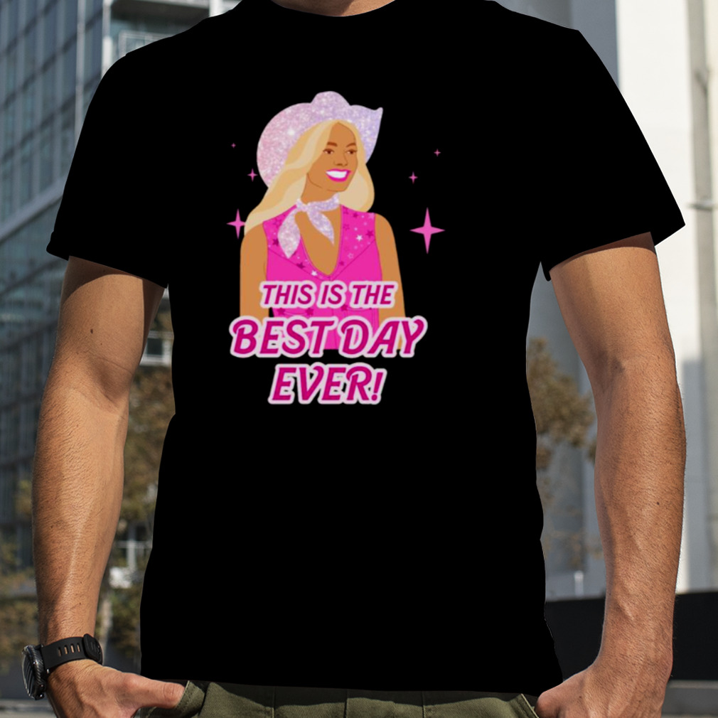 This Is The Best Day Ever Quote shirt